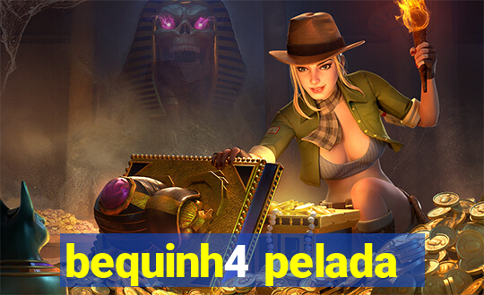 bequinh4 pelada